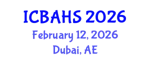 International Conference on Biomedical and Health Sciences (ICBAHS) February 12, 2026 - Dubai, United Arab Emirates