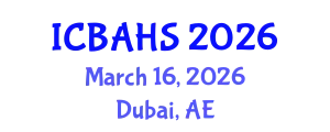 International Conference on Biomedical and Health Sciences (ICBAHS) March 16, 2026 - Dubai, United Arab Emirates