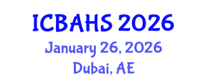 International Conference on Biomedical and Health Sciences (ICBAHS) January 26, 2026 - Dubai, United Arab Emirates