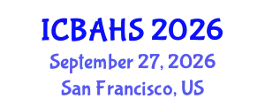International Conference on Biomedical and Health Sciences (ICBAHS) September 27, 2026 - San Francisco, United States