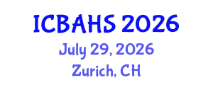 International Conference on Biomedical and Health Sciences (ICBAHS) July 29, 2026 - Zurich, Switzerland