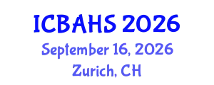 International Conference on Biomedical and Health Sciences (ICBAHS) September 16, 2026 - Zurich, Switzerland