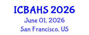 International Conference on Biomedical and Health Sciences (ICBAHS) June 01, 2026 - San Francisco, United States