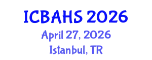 International Conference on Biomedical and Health Sciences (ICBAHS) April 27, 2026 - Istanbul, Turkey
