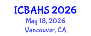 International Conference on Biomedical and Health Sciences (ICBAHS) May 18, 2026 - Vancouver, Canada