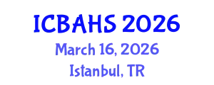 International Conference on Biomedical and Health Sciences (ICBAHS) March 16, 2026 - Istanbul, Turkey