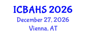 International Conference on Biomedical and Health Sciences (ICBAHS) December 27, 2026 - Vienna, Austria