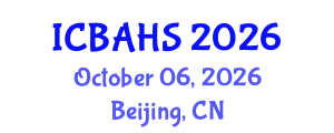 International Conference on Biomedical and Health Sciences (ICBAHS) October 06, 2026 - Beijing, China