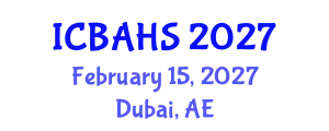 International Conference on Biomedical and Health Sciences (ICBAHS) February 15, 2027 - Dubai, United Arab Emirates