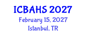 International Conference on Biomedical and Health Sciences (ICBAHS) February 15, 2027 - Istanbul, Turkey