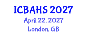 International Conference on Biomedical and Health Sciences (ICBAHS) April 22, 2027 - London, United Kingdom