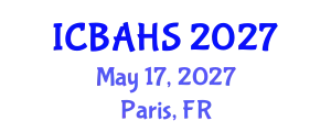 International Conference on Biomedical and Health Sciences (ICBAHS) May 17, 2027 - Paris, France