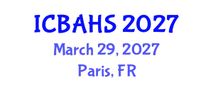 International Conference on Biomedical and Health Sciences (ICBAHS) March 29, 2027 - Paris, France