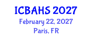International Conference on Biomedical and Health Sciences (ICBAHS) February 22, 2027 - Paris, France