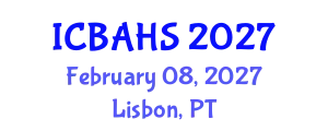 International Conference on Biomedical and Health Sciences (ICBAHS) February 08, 2027 - Lisbon, Portugal