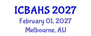 International Conference on Biomedical and Health Sciences (ICBAHS) February 01, 2027 - Melbourne, Australia