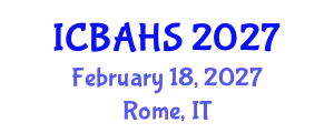 International Conference on Biomedical and Health Sciences (ICBAHS) February 18, 2027 - Rome, Italy