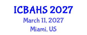International Conference on Biomedical and Health Sciences (ICBAHS) March 11, 2027 - Miami, United States