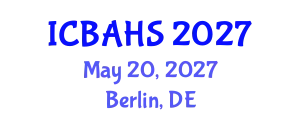 International Conference on Biomedical and Health Sciences (ICBAHS) May 20, 2027 - Berlin, Germany