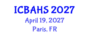 International Conference on Biomedical and Health Sciences (ICBAHS) April 19, 2027 - Paris, France