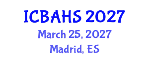 International Conference on Biomedical and Health Sciences (ICBAHS) March 25, 2027 - Madrid, Spain