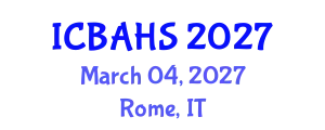 International Conference on Biomedical and Health Sciences (ICBAHS) March 04, 2027 - Rome, Italy
