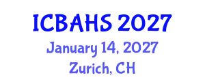 International Conference on Biomedical and Health Sciences (ICBAHS) January 14, 2027 - Zurich, Switzerland
