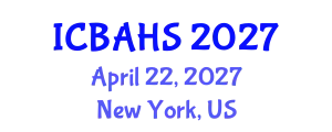 International Conference on Biomedical and Health Sciences (ICBAHS) April 22, 2027 - New York, United States