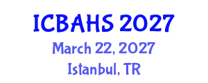 International Conference on Biomedical and Health Sciences (ICBAHS) March 22, 2027 - Istanbul, Turkey