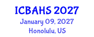 International Conference on Biomedical and Health Sciences (ICBAHS) January 09, 2027 - Honolulu, United States