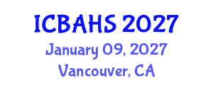International Conference on Biomedical and Health Sciences (ICBAHS) January 09, 2027 - Vancouver, Canada