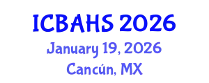 International Conference on Biomedical and Health Sciences (ICBAHS) January 19, 2026 - Cancún, Mexico