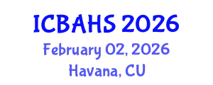 International Conference on Biomedical and Health Sciences (ICBAHS) February 02, 2026 - Havana, Cuba