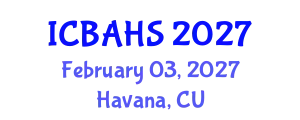 International Conference on Biomedical and Health Sciences (ICBAHS) February 03, 2027 - Havana, Cuba