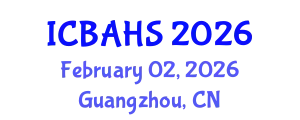 International Conference on Biomedical and Health Sciences (ICBAHS) February 02, 2026 - Guangzhou, China
