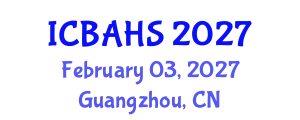 International Conference on Biomedical and Health Sciences (ICBAHS) February 03, 2027 - Guangzhou, China