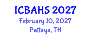 International Conference on Biomedical and Health Sciences (ICBAHS) February 10, 2027 - Pattaya, Thailand