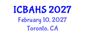 International Conference on Biomedical and Health Sciences (ICBAHS) February 10, 2027 - Toronto, Canada