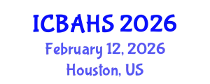 International Conference on Biomedical and Health Sciences (ICBAHS) February 12, 2026 - Houston, United States