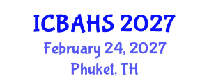 International Conference on Biomedical and Health Sciences (ICBAHS) February 24, 2027 - Phuket, Thailand