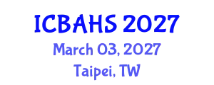 International Conference on Biomedical and Health Sciences (ICBAHS) March 03, 2027 - Taipei, Taiwan