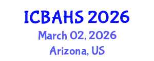 International Conference on Biomedical and Health Sciences (ICBAHS) March 02, 2026 - Arizona, United States