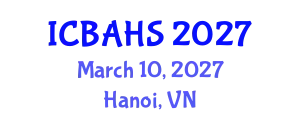 International Conference on Biomedical and Health Sciences (ICBAHS) March 10, 2027 - Hanoi, Vietnam