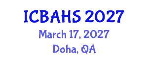 International Conference on Biomedical and Health Sciences (ICBAHS) March 17, 2027 - Doha, Qatar