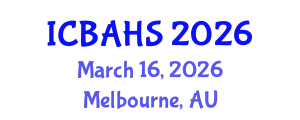 International Conference on Biomedical and Health Sciences (ICBAHS) March 16, 2026 - Melbourne, Australia