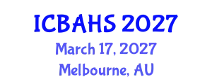 International Conference on Biomedical and Health Sciences (ICBAHS) March 17, 2027 - Melbourne, Australia