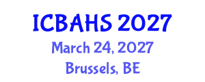 International Conference on Biomedical and Health Sciences (ICBAHS) March 24, 2027 - Brussels, Belgium