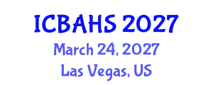 International Conference on Biomedical and Health Sciences (ICBAHS) March 24, 2027 - Las Vegas, United States