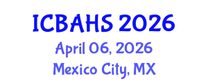 International Conference on Biomedical and Health Sciences (ICBAHS) April 06, 2026 - Mexico City, Mexico
