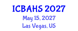 International Conference on Biomedical and Health Sciences (ICBAHS) May 15, 2027 - Las Vegas, United States